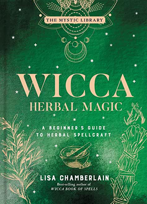 Wicca Herbal Magic, 5: A Beginner's Guide to Herbal Spellcraft