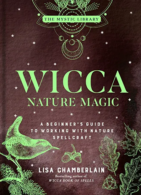 Wicca Nature Magic: A Beginner's Guide to Working with Nature Spellcraft Volume 7
