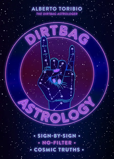 Dirtbag Astrology: Sign-By-Sign No-Filter Cosmic Truths