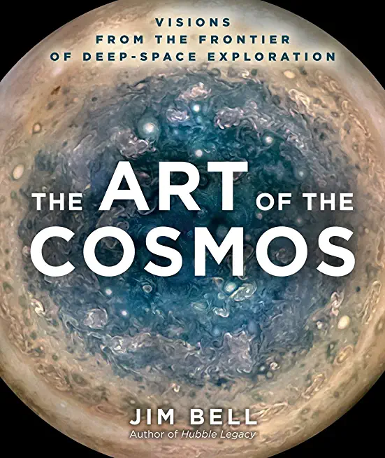 The Art of the Cosmos: Visions from the Frontier of Deep Space Exploration