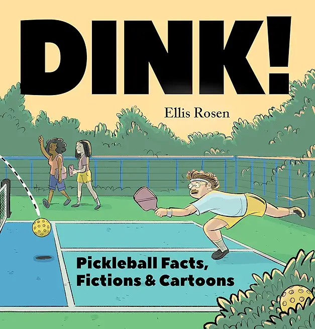 Dink!: Pickleball Facts, Fictions & Cartoons