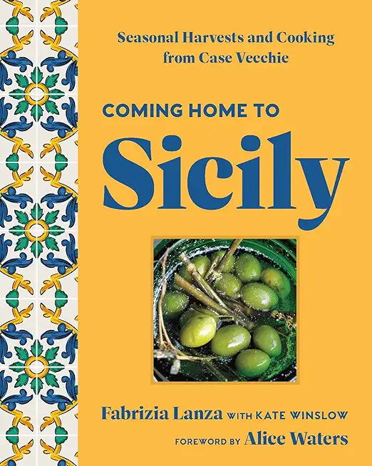Coming Home to Sicily: Seasonal Harvests and Cooking from Case Vecchie