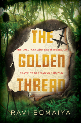 The Golden Thread: The Cold War and the Mysterious Death of Dag HammarskjÂ¿ld