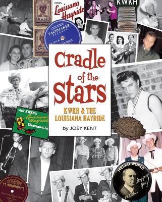 Cradle of the Stars: Kwkh and the Louisiana Hayride