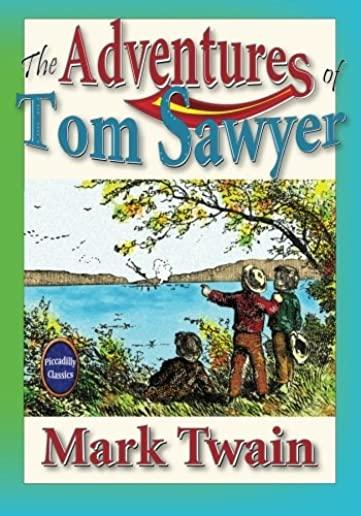 The Adventures of Tom Sawyer: Unabridged and Illustrated