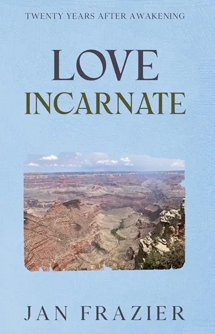 Love Incarnate: Twenty Years After Awakening