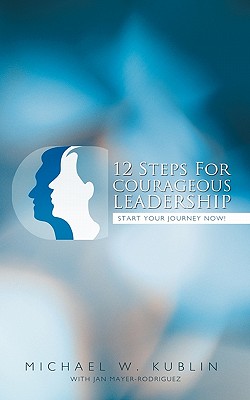 12 Steps For Courageous Leadership: Start your Journey now!