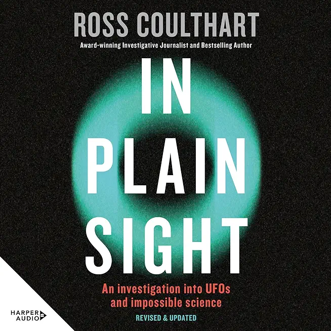 In Plain Sight: An Investigation Into UFOs and Impossible Science