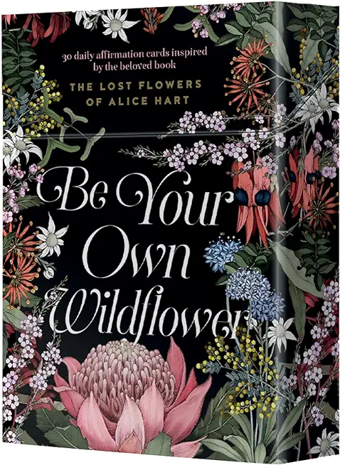 Be Your Own Wildflower: 30 Daily Affirmation Cards Inspired by Holly Ringland's Beloved Book the Lost Flowers of Alice Hart