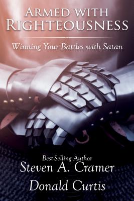 Armed with Righteousness: Winning Your Battles with Satan