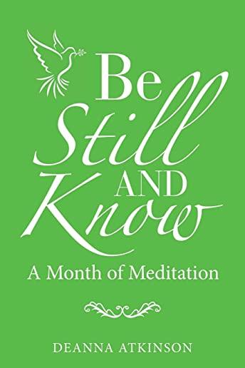Be Still and Know: A Month of Meditation