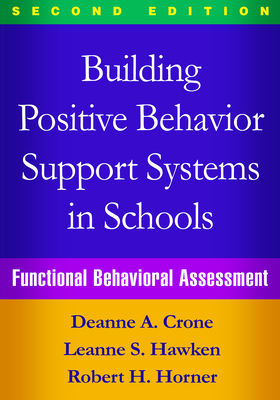 Building Positive Behavior Support Systems in Schools, Second Edition: Functional Behavioral Assessment