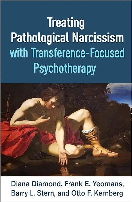 Treating Pathological Narcissism with Transference-Focused Psychotherapy