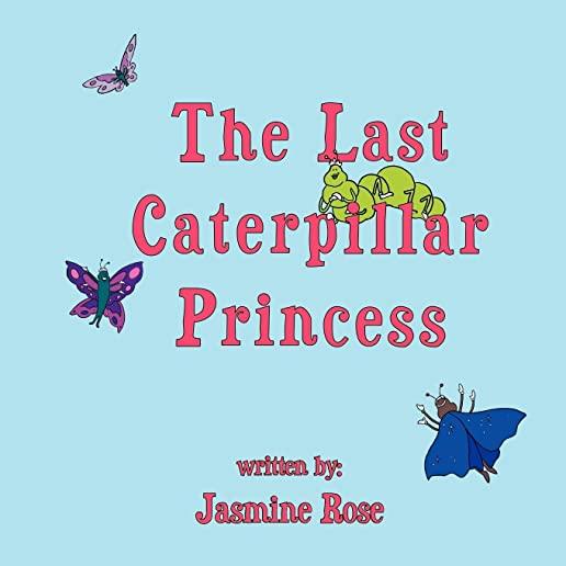 The Last Caterpillar Princess