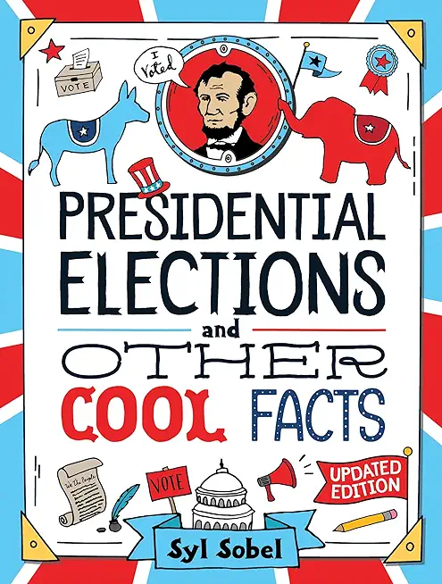 Presidential Elections and Other Cool Facts: Understanding How Our Country Picks Its President