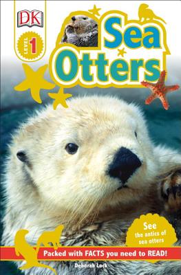 DK Readers L1: Sea Otters: See the Antics of Sea Otters!