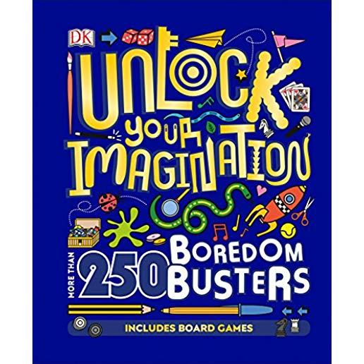 Unlock Your Imagination: More Than 250 Boredom Busters