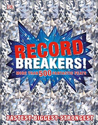 Record Breakers!: More Than 500 Fantastic Feats