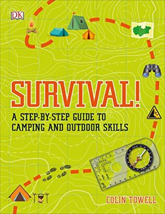 Survival!: A Step-By-Step Guide to Camping and Outdoor Skills