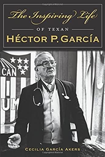 The Inspiring Life of Texan HÃ©ctor P. GarcÃ­a