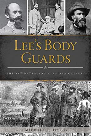 Lee's Body Guards: The 39th Virginia Cavalry