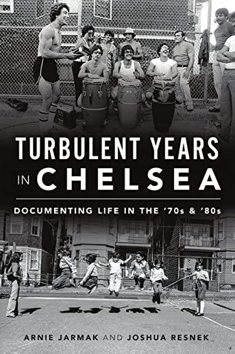 Turbulent Years in Chelsea: Documenting Life in the 70s and 80s