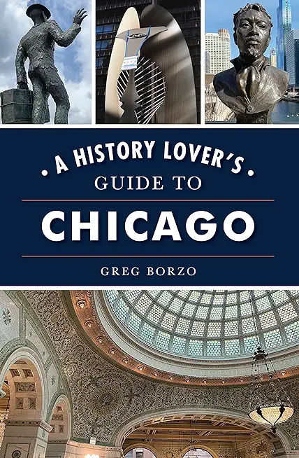 A History Lover's Guide to Chicago