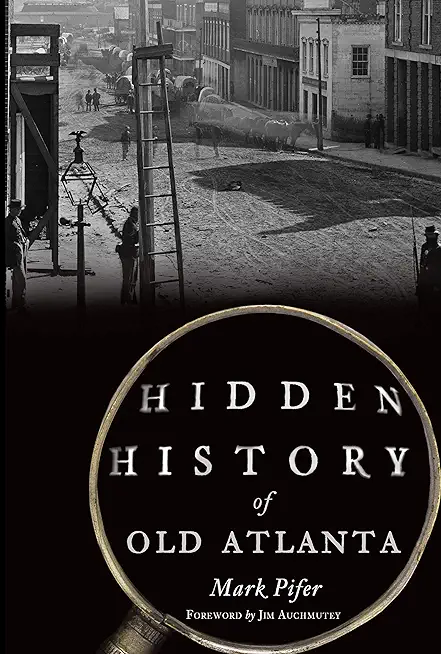 Hidden History of Old Atlanta