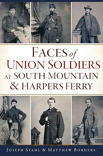 Faces of Union Soldiers at South Mountain and Harpers Ferry