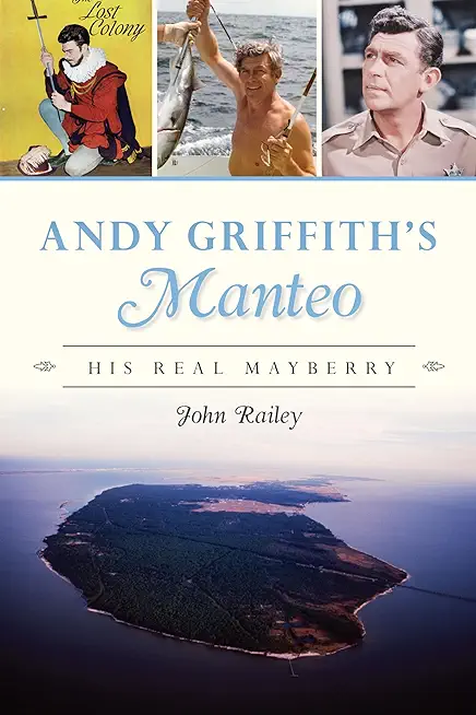 Andy Griffith's Manteo: His Real Mayberry