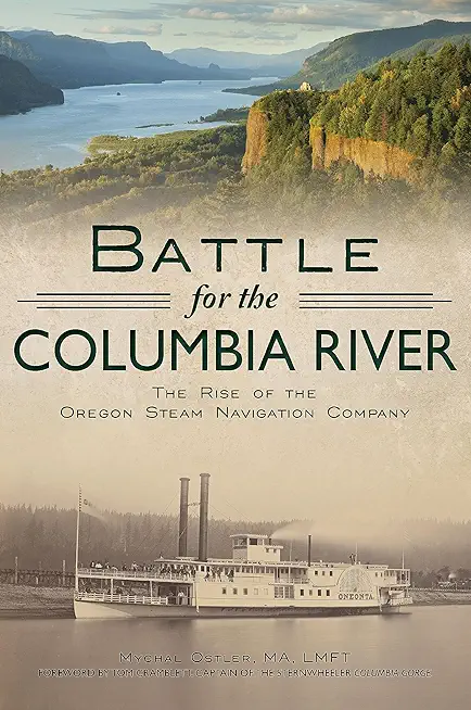 Battle for the Columbia River: The Rise of the Oregon Steam Navigation Company