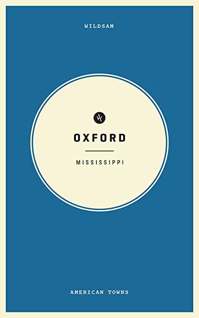 Wildsam Field Guides: Oxford, Mississippi