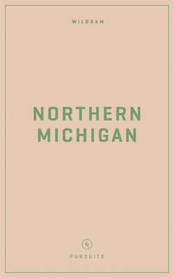 Wildsam Field Guides: Northern Michigan
