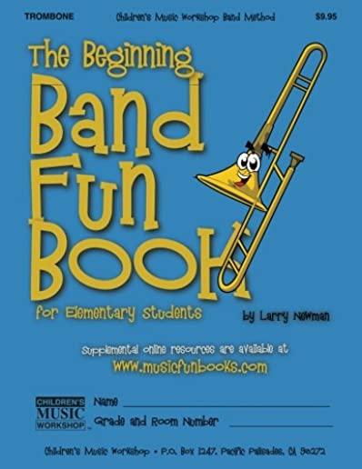 The Beginning Band Fun Book (Trombone): for Elementary Students