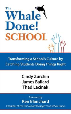 The Whale Done School: Transforming a School's Culture by Catching Students Doing Things Right
