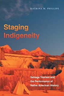 Staging Indigeneity: Salvage Tourism and the Performance of Native American History