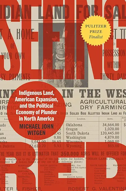Seeing Red: Indigenous Land, American Expansion, and the Political Economy of Plunder in North America