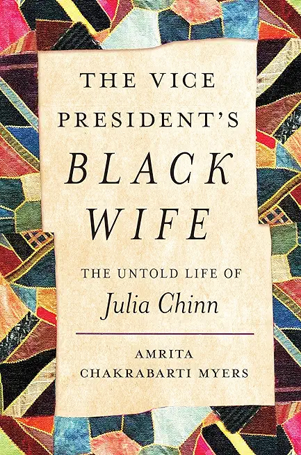 The Vice President's Black Wife: The Untold Life of Julia Chinn