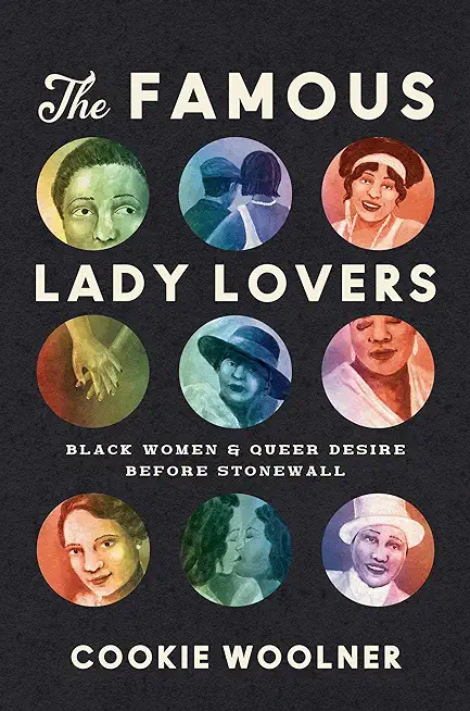 The Famous Lady Lovers: Black Women and Queer Desire before Stonewall