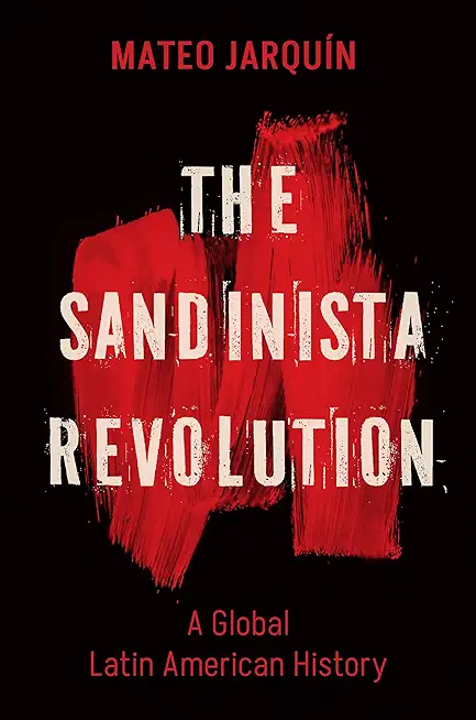 The Sandinista Revolution: A Global Latin American History