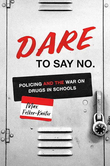 Dare to Say No: Policing and the War on Drugs in Schools