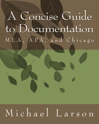 A Concise Guide to Documentation: MLA, APA, and Chicago