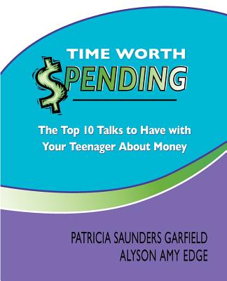 Time Worth Spending: The Top 10 Talks to Have with Your Teenager About Money