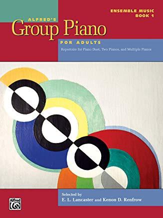 Alfred's Group Piano for Adults -- Ensemble Music, Bk 1: Repertoire for Piano Duet, Two Pianos, and Multiple Pianos