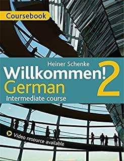 Willkommen! 2 German Intermediate Course: Coursebook