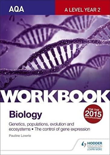 Aqa a Level Year 2 Biology Workbook: Genetics, Populations, Evolution and Ecosystems: The Control of Gene Expression