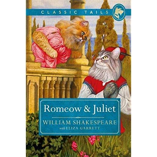 Romeow and Juliet (Classic Tails 3): Beautifully Illustrated Classics, as Told by the Finest Breeds!