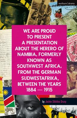 We Are Proud to Present a Presentation about the Herero of Namibia, Formerly Known as Southwest Africa, from the German Sudwestafrika, Between the Yea