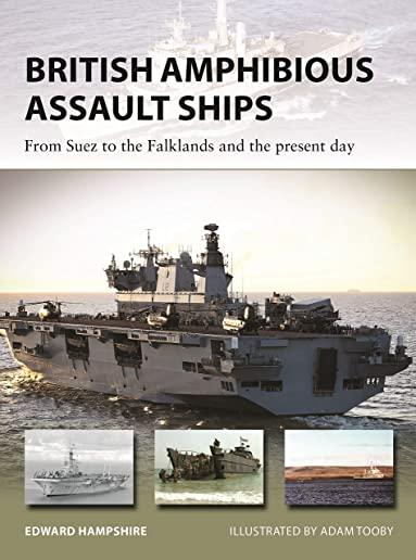 British Amphibious Assault Ships: From Suez to the Falklands and the Present Day