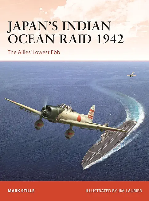 Japan's Indian Ocean Raid 1942: The Allies' Lowest Ebb